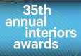 35th Annual Interiors Awards